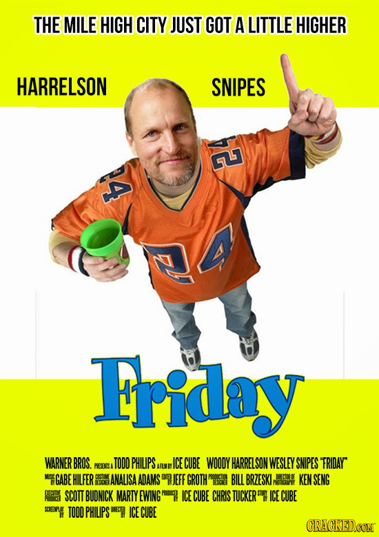 THE MILE HIGH CITY JUST GOT A LITTLE HIGHER HARRELSON SNIPES 2 4 Friday WARNER BROS. TODD PHILPS SARLNICE CUBE WOODY HARRELSON IWESLEY SNIPES FRIDAY 