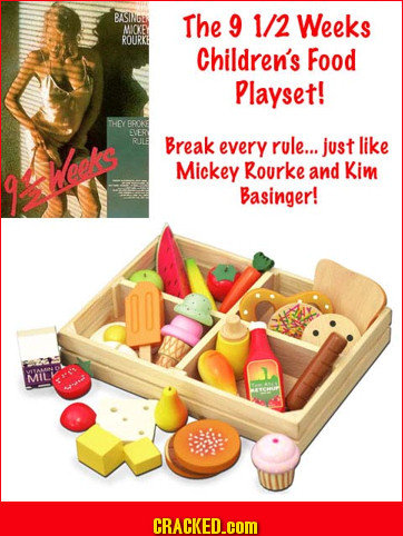 BASIIB The 9 1/2 Weeks MOKEY ROUR Children's Food Playset! THEY pok EVER RIL Break every rule... just like ss Woaks Mickey Rourke and Kim Basinger! SO