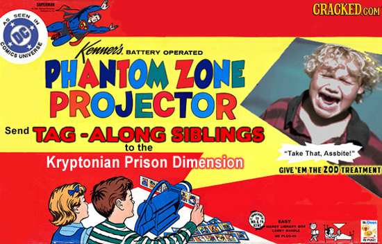 SOPFEAK CRACKED CON GEEN i COMICS OCE ownors BATTERY OPERATED UIVERSE PHANTOM LONE PROJECTOR Send TAG -ALONG SIBLINGS to the Take Dimension That, Ass
