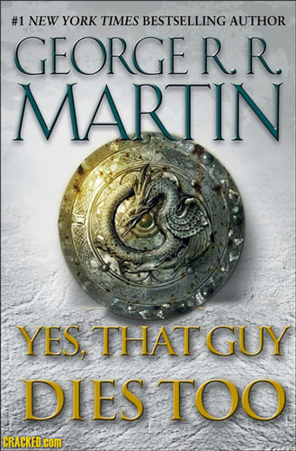 #1 NEW YORK TIMES BESTSELLING AUTHOR GEORGERR MARTIN YES, THATGUY DIES TOO CRACKED CO
