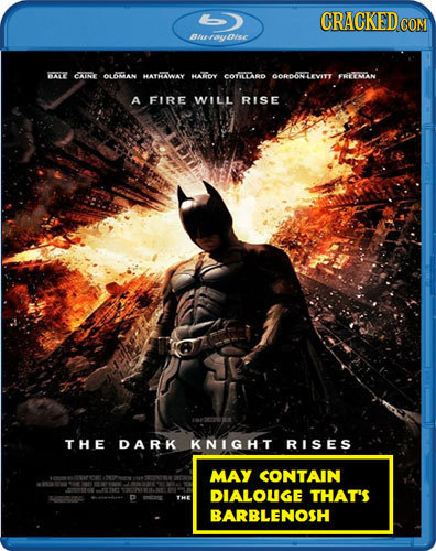 CRACKED COM BuayDisc TYY GAE OAGAN HATHYAWAY HAIOY COYILARD OORDNLEVITYT FREEMAN A FIRE WILL RISE THE DARK KNIGHT RISES MAY CONTAIN DLALOUGE THAT'S D