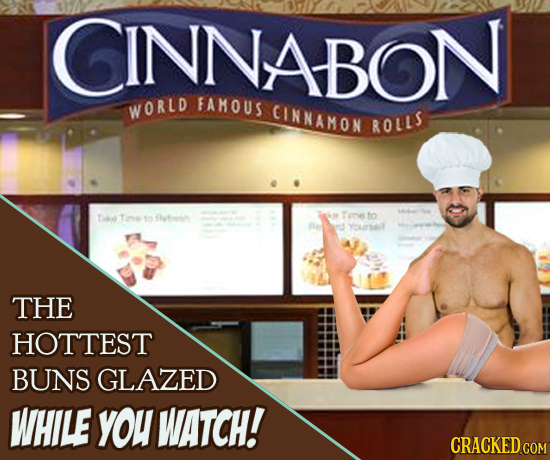CINNABON FAMOUS WORLD CINNAMON ROLLS tie Tine 10 Hetrent sm Te to He Youerselt THE HOTTEST BUNS GLAZED WHILE YOU WATCH! CRACKED COM