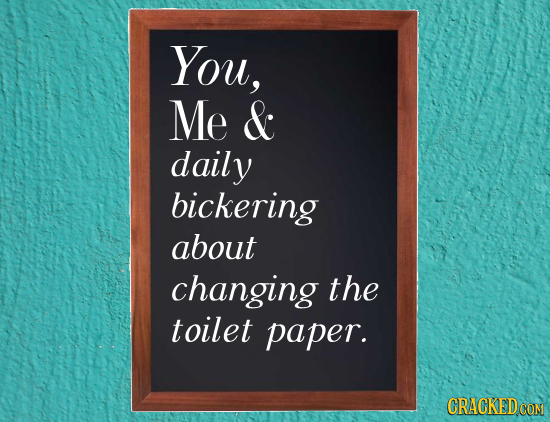 You, Me & daily bickering about changing the toilet paper. CRACKEDCON 
