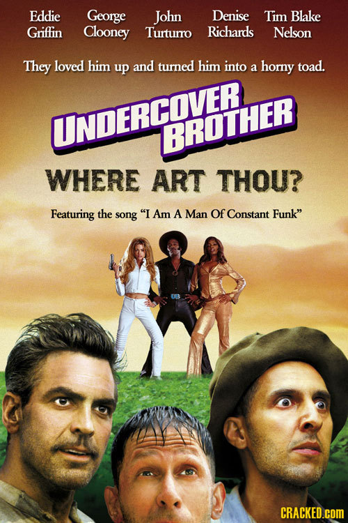 Eddie George John Denise Tim Blake Griffin Clooney Turturro Richards Nelson They loved him up and turned him into a horny toad. IINDERCOVERL TRROTHER