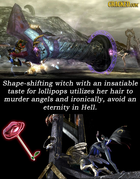 CRACKED Shape-shifting witch with an insatiable taste for lollipops utilizes her hair to murder angels and ironically, avoid an eternity in Hell.