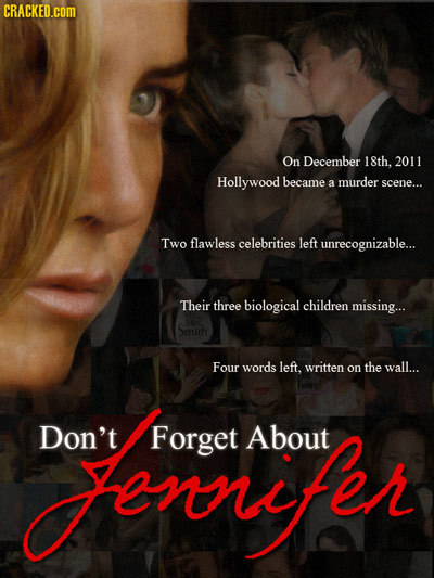 CRACKED.COM On December 18th. 2011 Hollywood became a murder scene... Two flawless celebrities left unrecognizable... Their three biological children