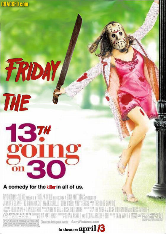CRACKED.COM FRIDAY THE 13T going 30 on A comedy for the klllerin all of us. ARNILO FHITICS GINA HSPNKEOON ENNEERGARNER ONGON S BK NUFEAO JUY GEER SER