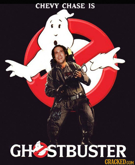 CHEVY CHASE IS GHUSTE CRACKEDGOM