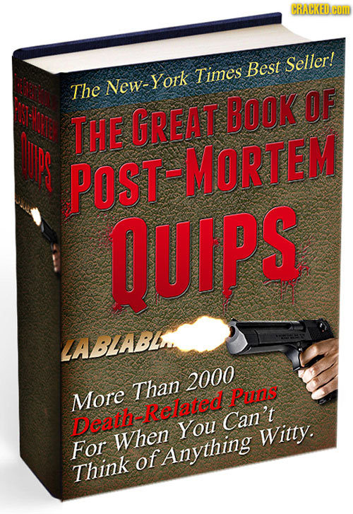 CRACKED.CU Best Seller! New- York Times The OF THE GREAT BOOK POST -MORTEM QUIPS LABLABL 2000 Than More Puns Related Death- Can't You When Witty. For