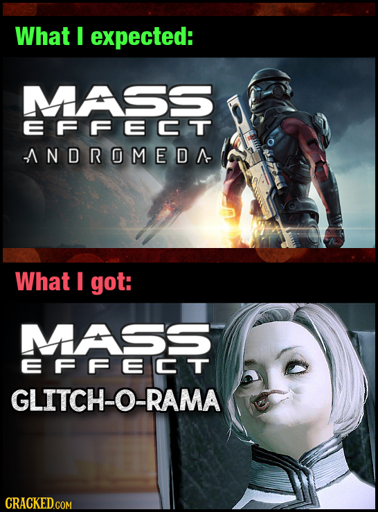 What I expected: MAASS EFFECT ANDROMEDA What I got: MAASS EFFECT GLITCH-O-RAMA