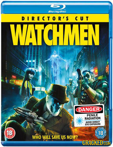 Blu-roy bisc DIRECTOR'S CUT WATCHMEN UNLE DANGER PENILE RADIATION AVOID DIRECT EYE EXPOSURE 18 18 WHO WILL SAVE US NOW?