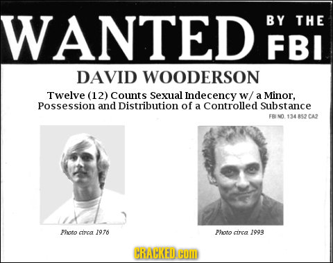 WANTED BY THE FBI DAVID WOODERSON Twelve (12) Counts Sexual Indecency w/ a Minor, Possession and Distribution of a Controlled Substance FBI NO. 134 85
