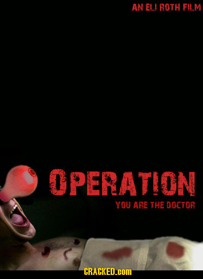 AN EL! ROTH FILM OPERATION YOU ARE THE DOCTOR CRACKED.COM
