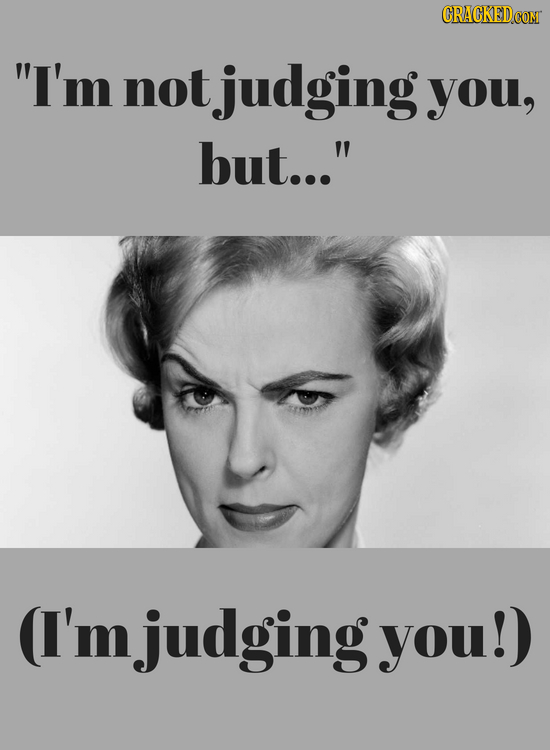 CRACKEDCON I'm not judging you, but... (I'mjudging you!)