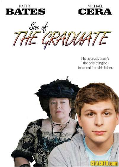 KATHY MICHAFL BATES CERA Son of THE GRADUATE His neurosis wasn't the only thing he inhericed from his father. CRACKED.COM