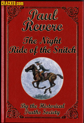 CRACKED.cOM Paul Revere The Night Ride of the Snitch By the Historiical Truuths Society 