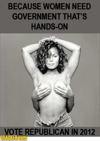 BECAUSE WOMEN NEED GOVERNMENT THAT'S HANDS-ON VOTE REPUBLICAN IN 2012 CRACKED