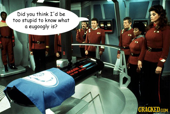 Did you think I'd be too stupid to know what a eugoogly is? M CRACKED.COM