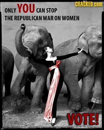 YOU CRATKED.COM ONLY CAN STOP THE REPUBLICAN WAR ON WOMEN VOTE! 