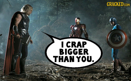 CRACKED I CRAP BIGGER THAN YOU.