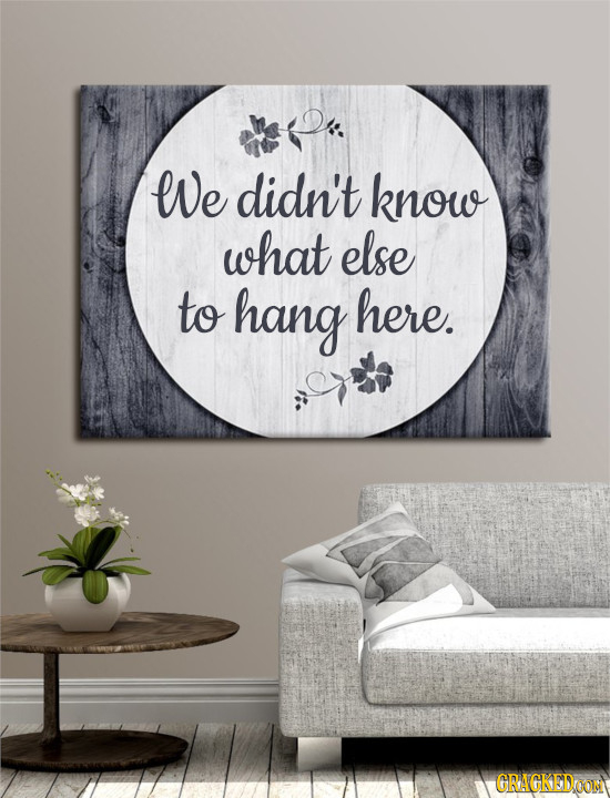 ee didn't know what else to hang here. GRAGKEDOM