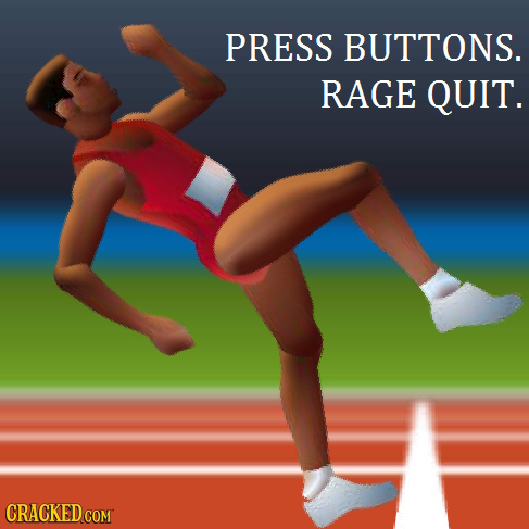 PRESS BUTTONS. RAGE QUIT. CRACKED COM