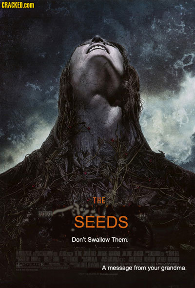 CRACKED.cOM THE SEEDS Don't Swallow Them. A message from your grandma.