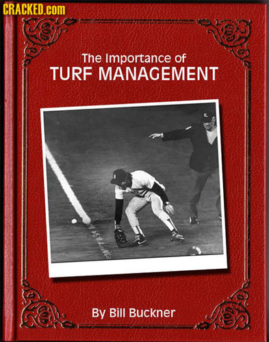 CRACKED.cOM The Importance of TURF MANAGEMENT By Bill Buckner