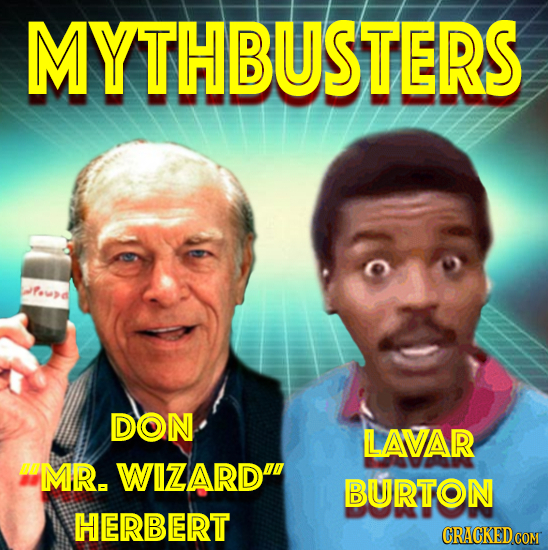 MYTHBUSTERS afupd DON LAVAR MR. WIZARD BURTON HERBERT