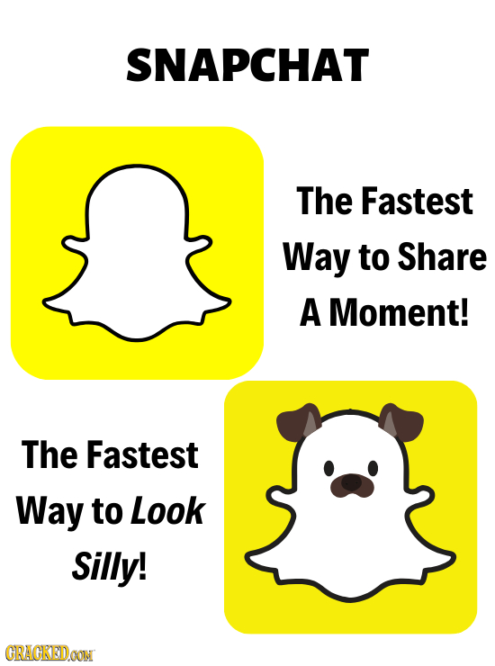 SNAPCHAT The Fastest Way to Share A Moment! The Fastest Way to Look Silly! CRAGKEDAONN 