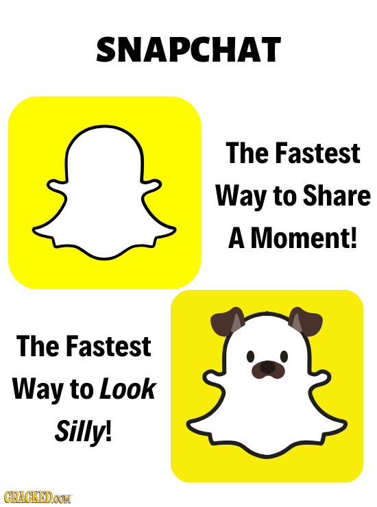 SNAPCHAT The Fastest Way to Share A Moment! The Fastest Way to Look Silly! CRAGKEDAONN