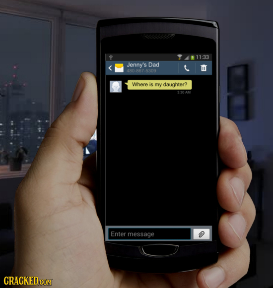 11:33 Jenny's Dad 480-867-5309 Where is my daughter? AL Enter message CRACKED COM