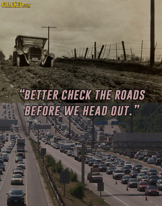 BETTER CHECK THE ROADS BEFORE WE HEAD OUT.