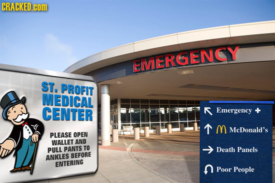 CRACKED.cOM EIMERGENCY ST, PROFIT MEDICAL CENTER Emergency T M McDonald's PLEASE OPEN WALLET AND PULL PANTS TO -> Death Panels ANKLES BEFORE ENTERING