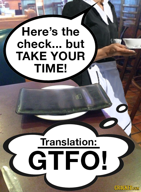 Here's the check... but TAKE YOUR TIME! Translation: GTFO! CRACKED COM