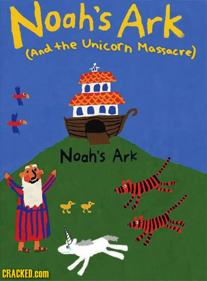 Noah's Ark Unicorn the Massacre) (And Noah's Ark CRACKED.cOM 