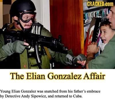 CRACKED.COM The Elian Gonzalez Affair Young Elian Gonzalez was snatched from his father's embrace by Detective Andy Sipowicz, and returned to Cuba.