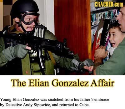 CRACKED.COM The Elian Gonzalez Affair Young Elian Gonzalez was snatched from his father's embrace by Detective Andy Sipowicz, and returned to Cuba. 
