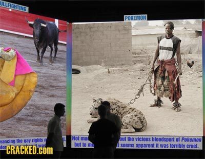 ULLFIGHTING POKEMON Not mu out the vicious bloodsoort gay of vancint the rights Pokeoa bu) lo tor CRACKED. m seems aoparent ll was lerribly cruet