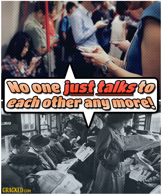 No one just talls to ceachother any morel