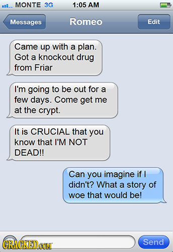 IL.. MONTE 3G 1:05 AM Messages Romeo Edit Came up with a plan. Got a knockout drug from Friar I'm going to be out for a few days. Come get me at the c