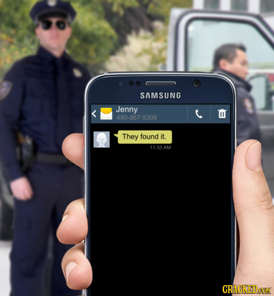 SAMSUNG Jenny 480-867-5309 They found it. 11:33 AM CRACKED CONT