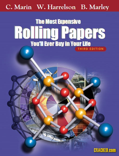 C. Marin W.Harrelson B. Marley The Most Expensive Rolling Papers You'll Ever Buy in Your Life THIRD EDITION CRACKED.cOM