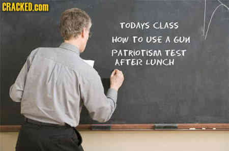 CRACKED.COM TODAYS CLASS How To USE A GUN PATRIOTISM TEST AFTER LUNCH 
