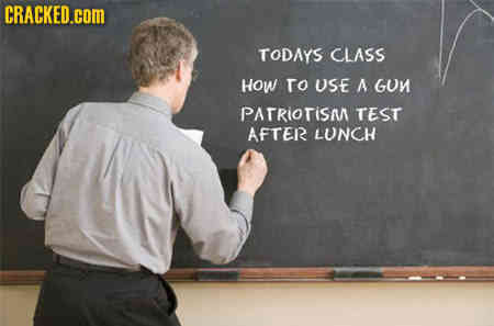 CRACKED.COM TODAYS CLASS How To USE A GUN PATRIOTISM TEST AFTER LUNCH