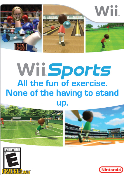 Wii 000 0:18 Sports All the fun of exercise. None of the having to stand up. EVERYONE E CRACKEDOON Nintendo