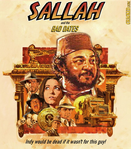 SALLAH and the BAD DATES CRACKEDOON Indy would be dead if it wasn't for this guy! 