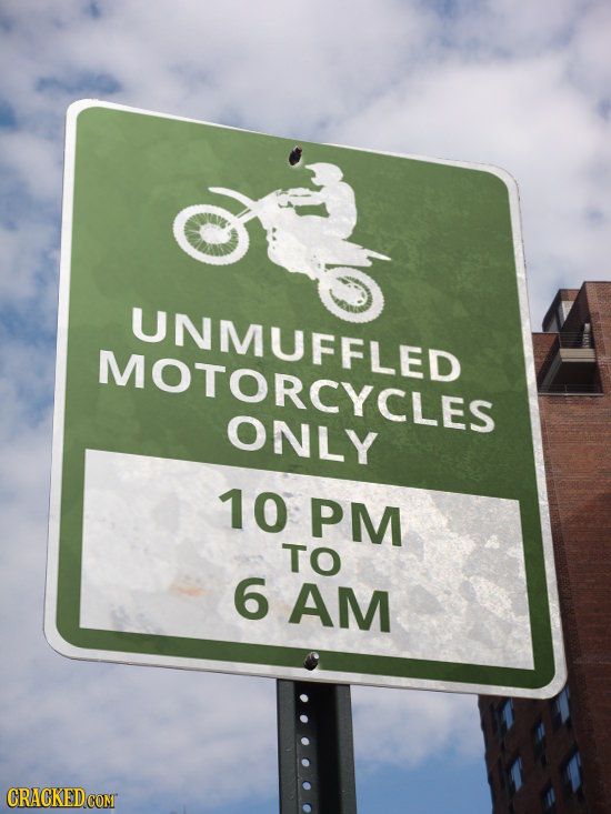 UNMUFFLED MOTORCYCLES ONLY 10 PM TO 6 AM
