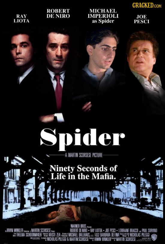 CRACKEDco ROBERT MICHAEL RAY DE NIRO IMPERIOLI JOE LIO'TA as Spider PESCI Spider -A MARTIN SCORSESE PICTURE Ninety Seconds of Life in the Mafia. WARNE