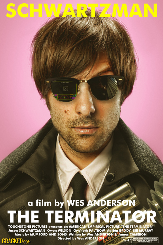 SCHWARTZMAN a film by WES ANDERSON THE TERMINATOR TOUCHSTONE PICTURES presents an AMERICAN EMPIRICAL PICTURE THE TERMINATOR Jason SCHWARTZMAN Owen WI